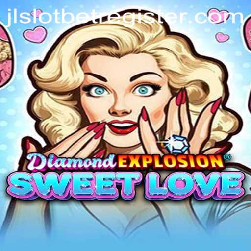 Exploring the Thrills of DiamondExplosionSweetLove on JLSLOT.BET